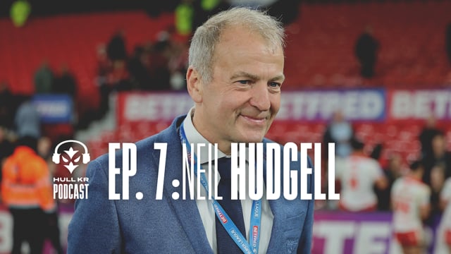 "It's Legacy Stuff" 🤩 - Hull KR Podcast - Neil Hudgell - Episode 7