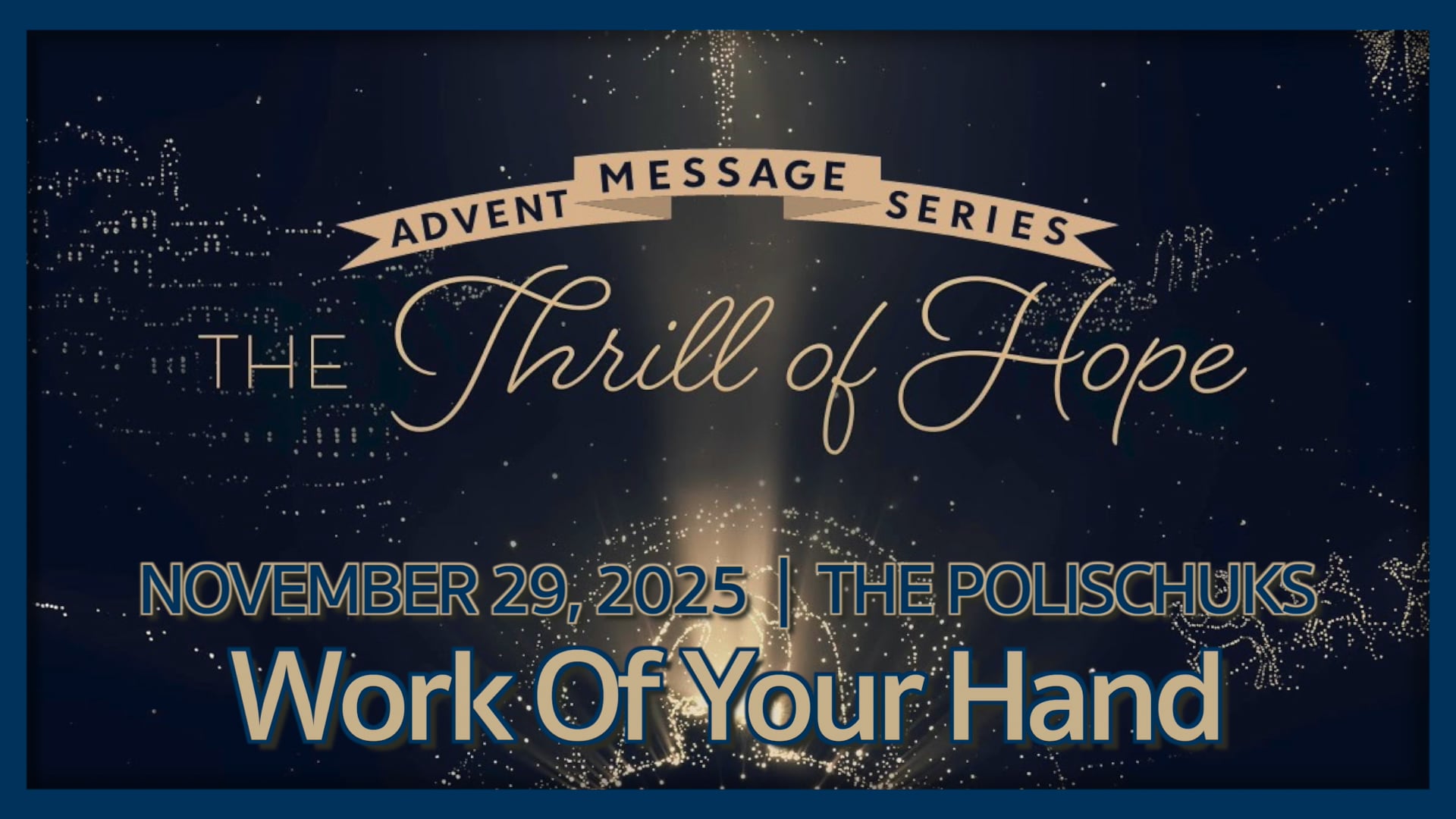 Novemeber 30, 2025 | Darren & Minako Polischuk | ADVENT | "Work Of Your Hand"