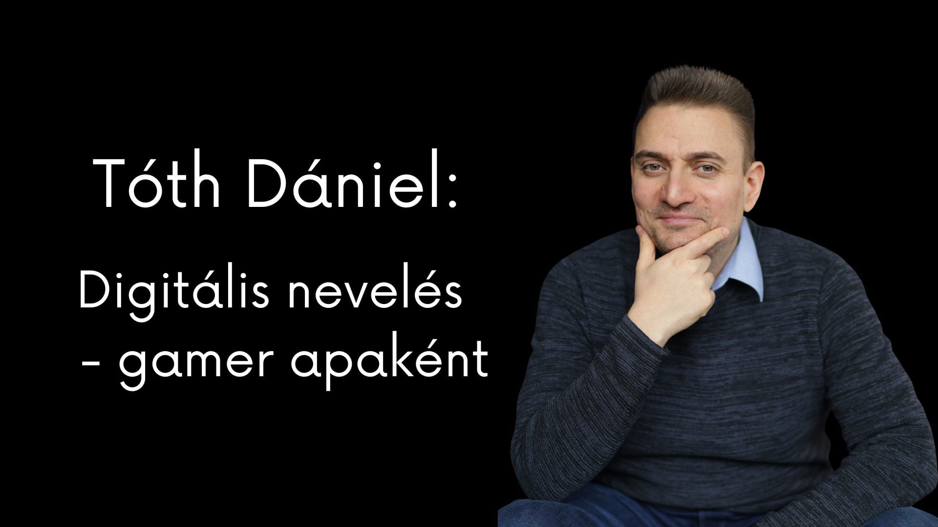 Tóth Dániel :Digitális nevelés - gamer apaként / LIVE STREAMING