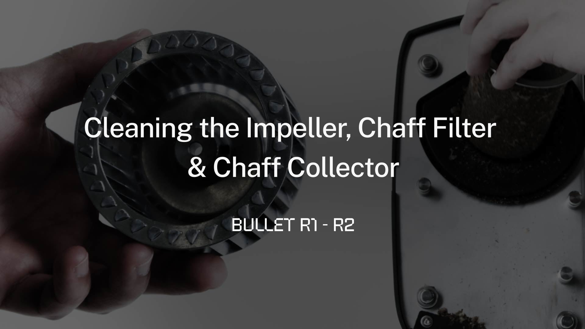 Cleaning the Impeller, Chaff Filter and Chaff Collector - Bullet R2 ...