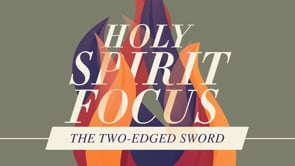 Holy Spirit Focused...The Two Edged Sword