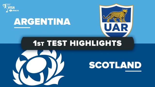 July Internationals | Argentina v Scotland - First Test Highlights