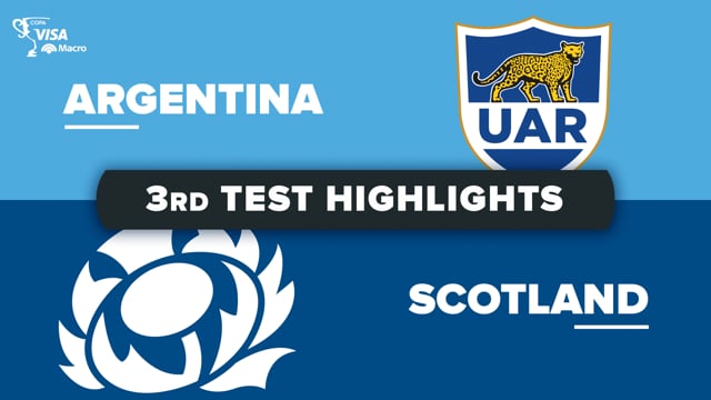 July Internationals | Argentina v Scotland - Third Test Highlights