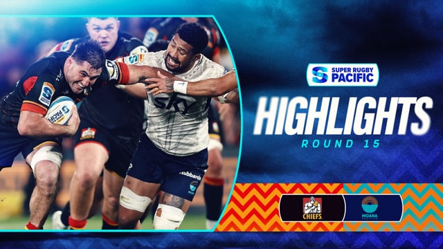 Super Rugby Pacific 2025 | Chiefs v Moana Pasifika | Round 15 Highlights