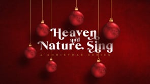 11.30.2025- Heaven & Nature Sing: What Child Is This?