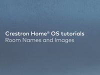Renaming Rooms and Changing Images in the Crestron Home App