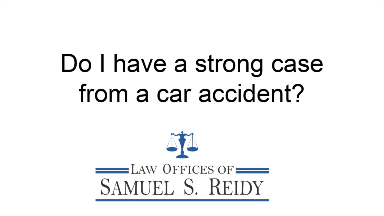 Do I have a strong case from car accident?