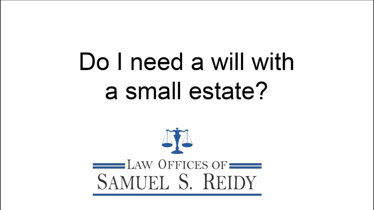 Do I need a will with a small estate?