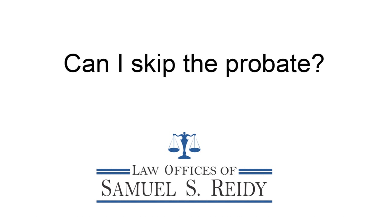 Can I skip the probate?