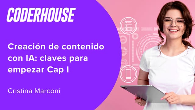 Creación de contenido con IA: claves para empezar Cap I