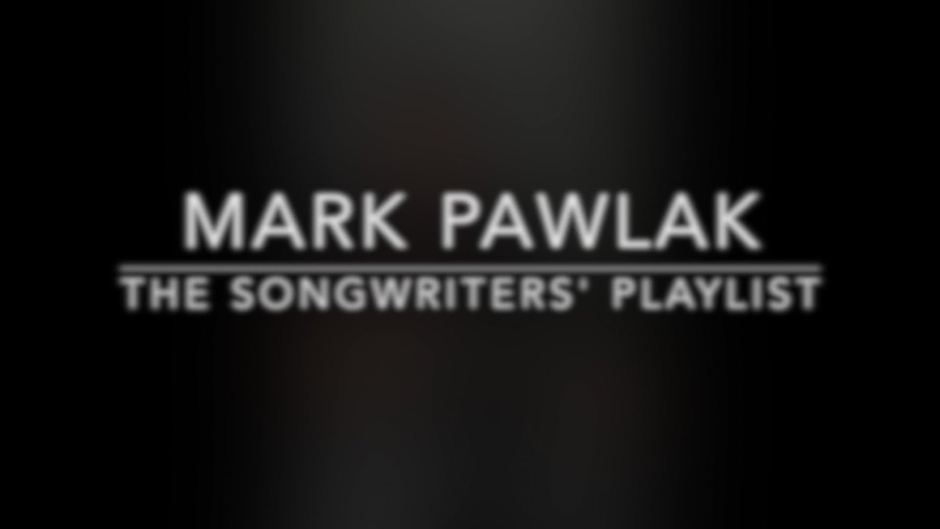 Promotional video thumbnail 1 for Mark Pawlak - The Songwriters' Playlist
