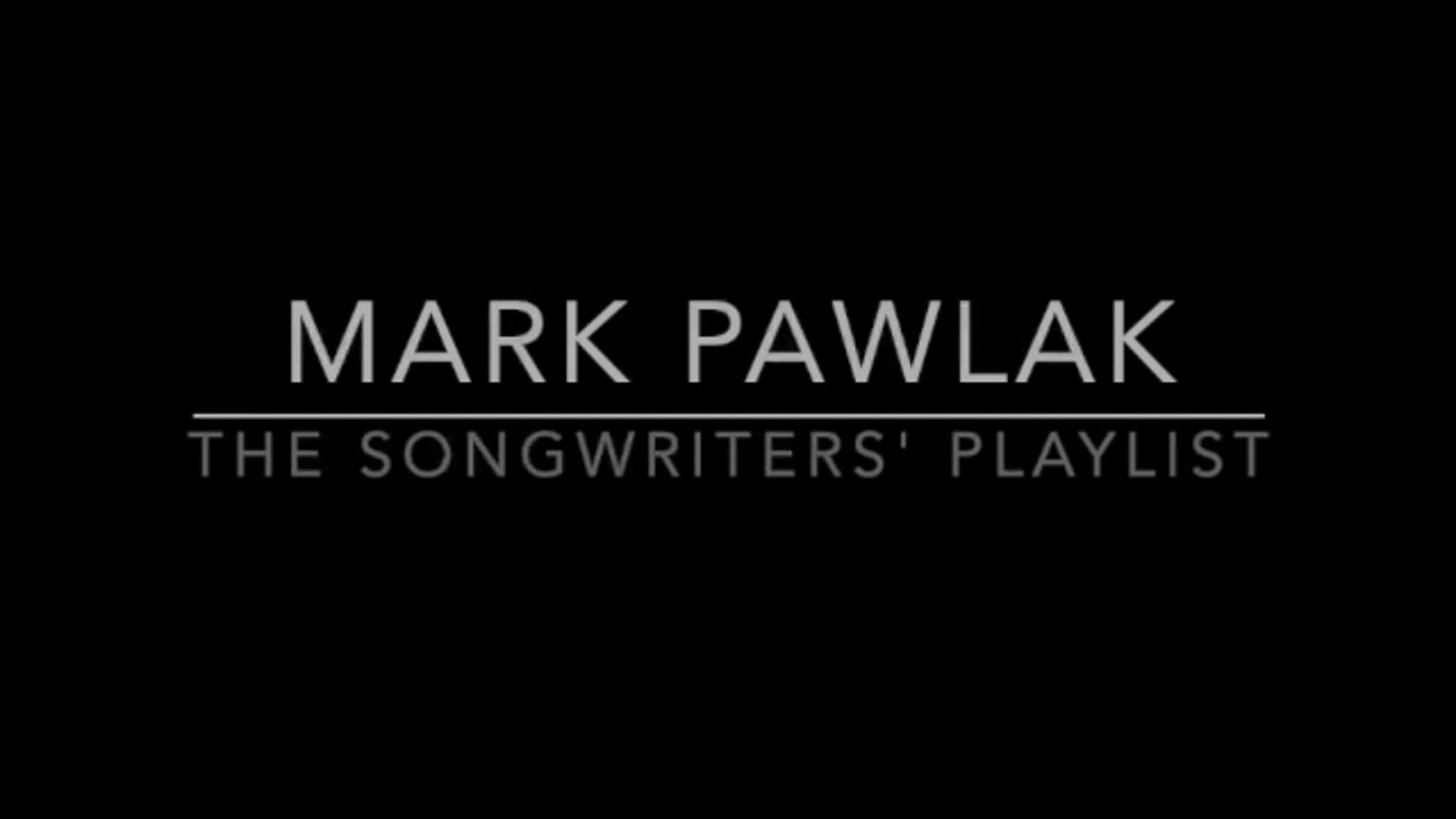Promotional video thumbnail 2 for Mark Pawlak - The Songwriters' Playlist