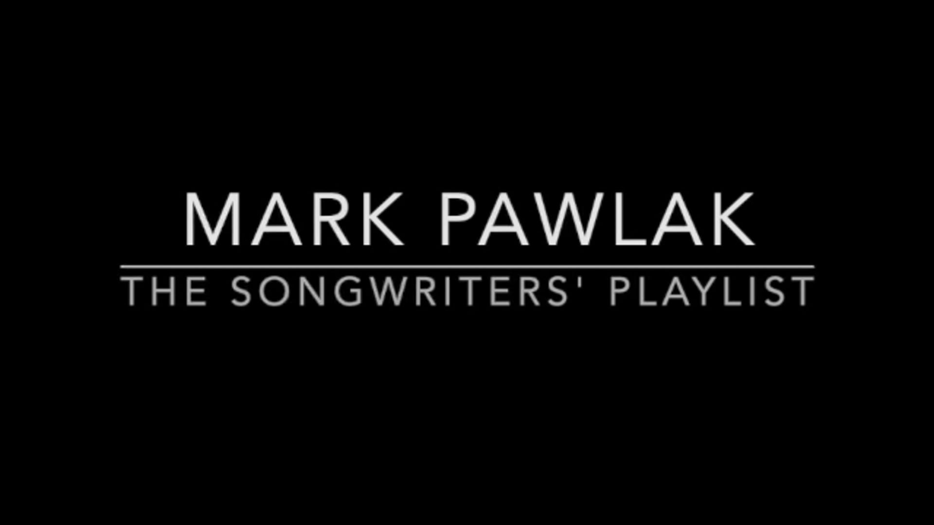 Promotional video thumbnail 3 for Mark Pawlak - The Songwriters' Playlist