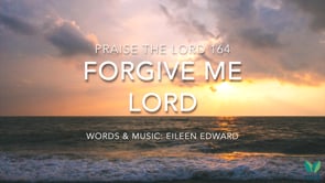PTL 164 - Forgive me Lord