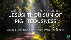 Hymn 366 - Jesus! Thou Sun of Righteousness