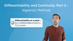 Differentiability and Continuity: Part 2 - Algebraic Methods