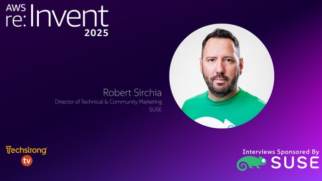 Building Strong Tech Communities Through SUSE Engagement with Robert Sirchia | AWS re:Invent 2025