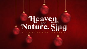 12.7.2025- Heaven & Nature Sing: O Holy Night