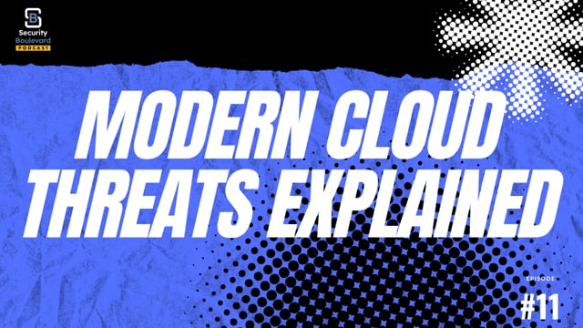 Cloud Security Challenges & Strategies for Modern Teams | Security Boulevard Ep. 11