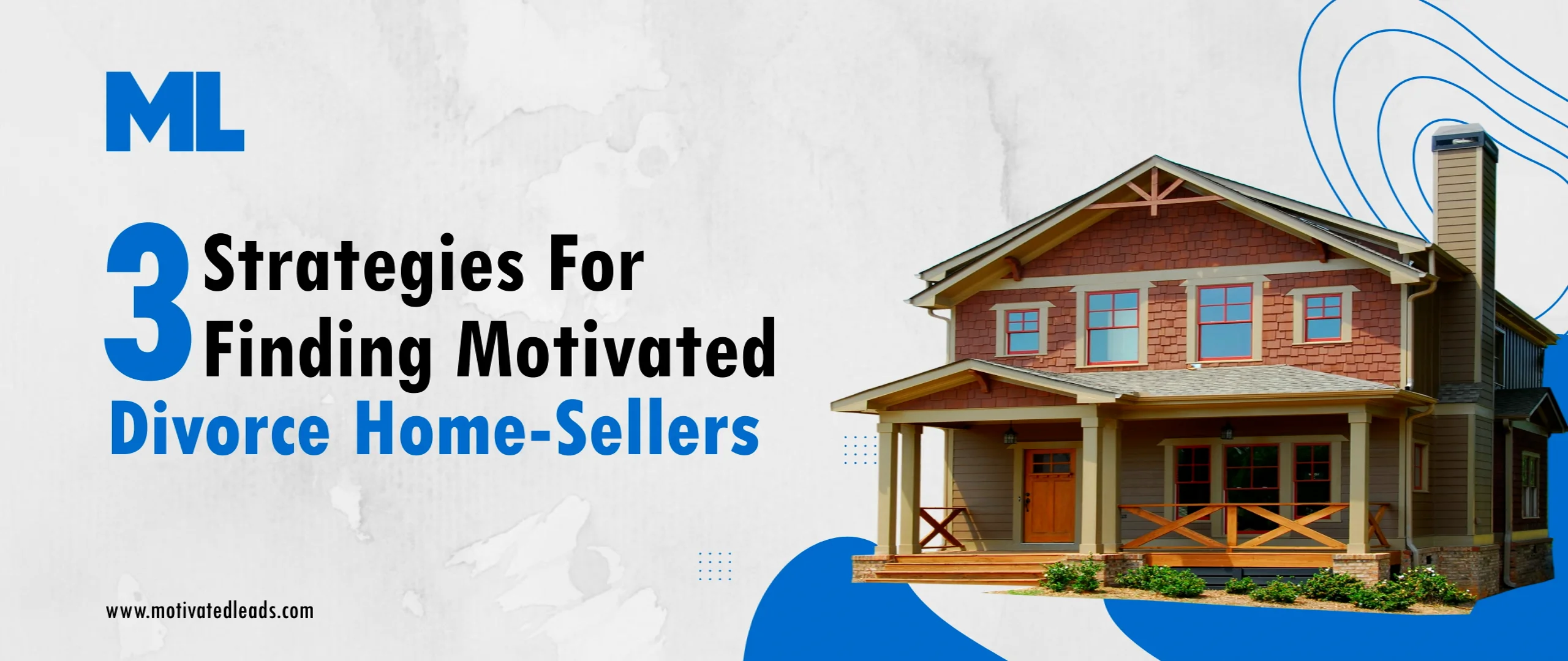 3 Proven Strategies For Finding Motivated Divorce Home-Seller Leads