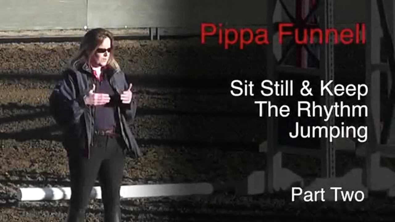 Sit Still & Keep The Rhythm Jumping | Pippa Funnell | PART 02