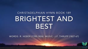 Hymn 189 - Brightest and best
