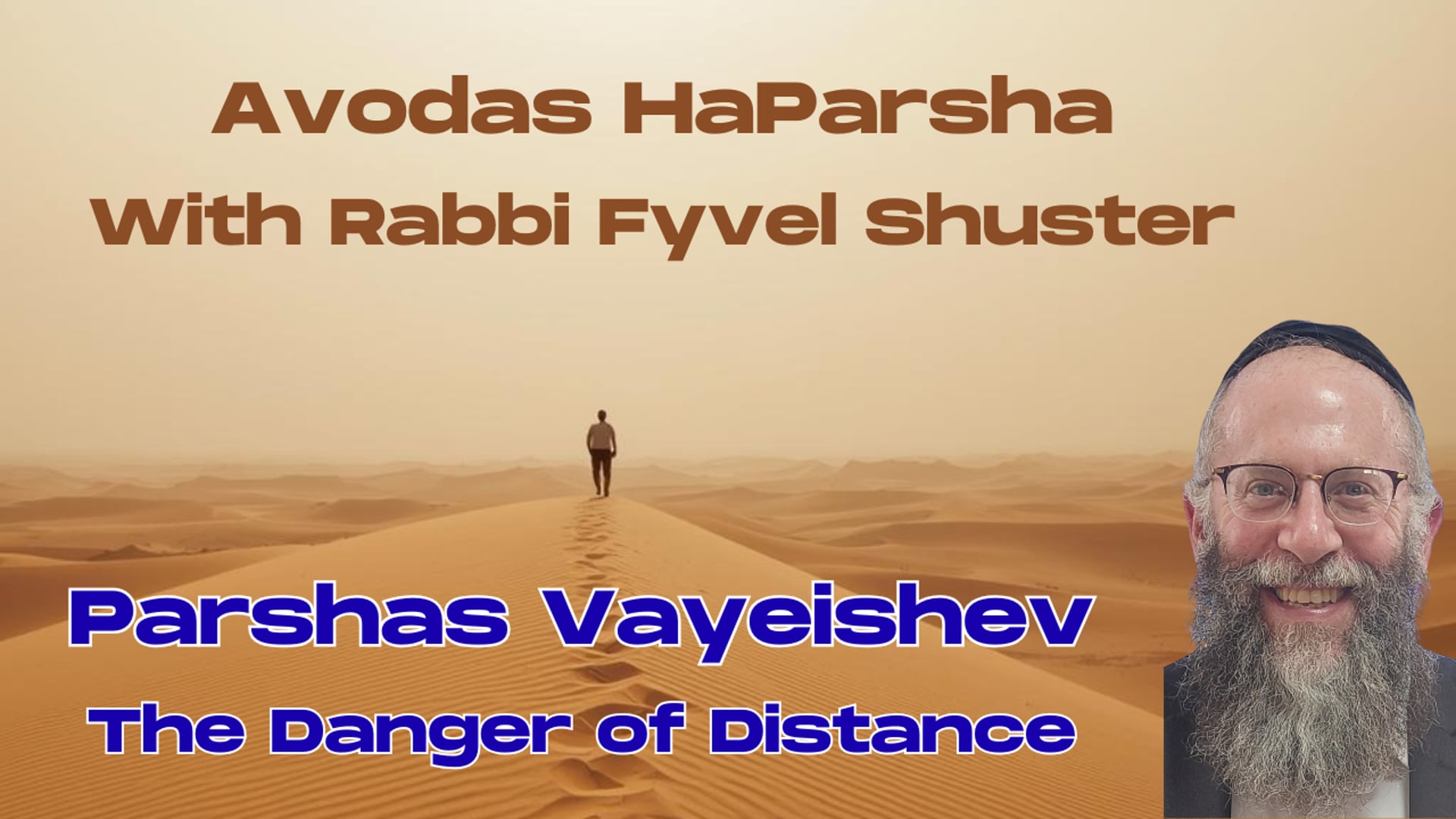The Danger of Distance - Avodas HaParsha Parshas Vayeishev