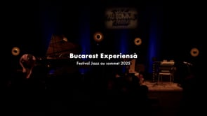 BUCAREST EXPERIENSÀ – Jazz au Sommet Festival