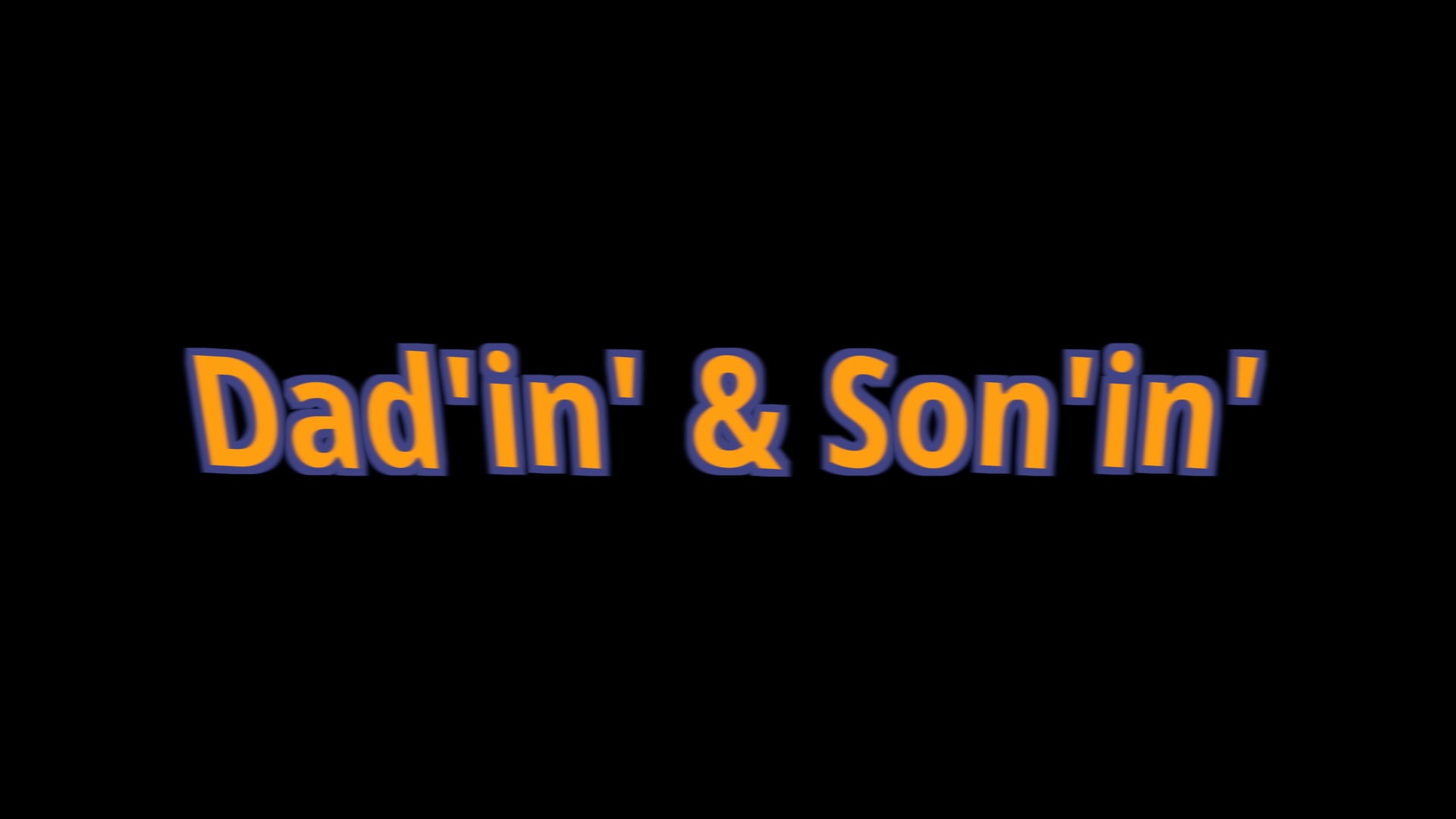 Dad'in' & Son'in' - Trailer
