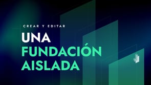 2. Crear una Fundaciones Aislada
