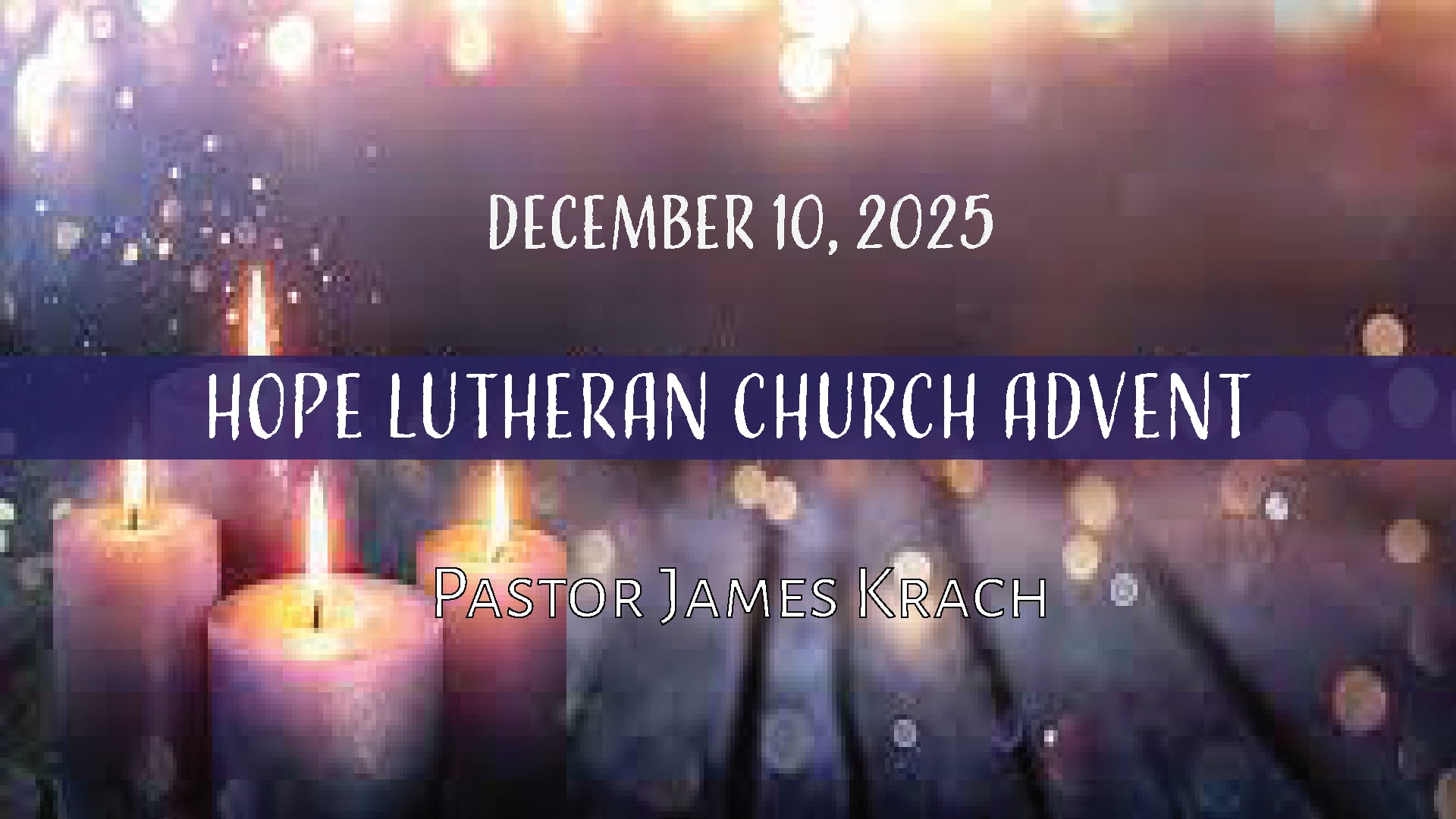 Hope Lutheran Church Advent Worship December 10, 2025
