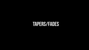 Tapers or Fades