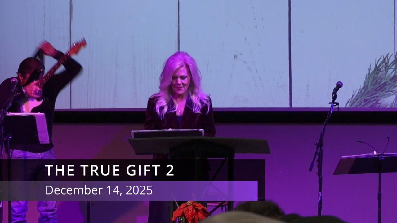 The True Gift 2 - Pastor Jim Vasquez - 12.14.2025