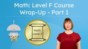 Math: Level F Course Wrap-Up - Part 1