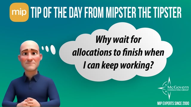 Why wait for allocations to finish when I can keep working? – MCG's MIPster the Tipster™