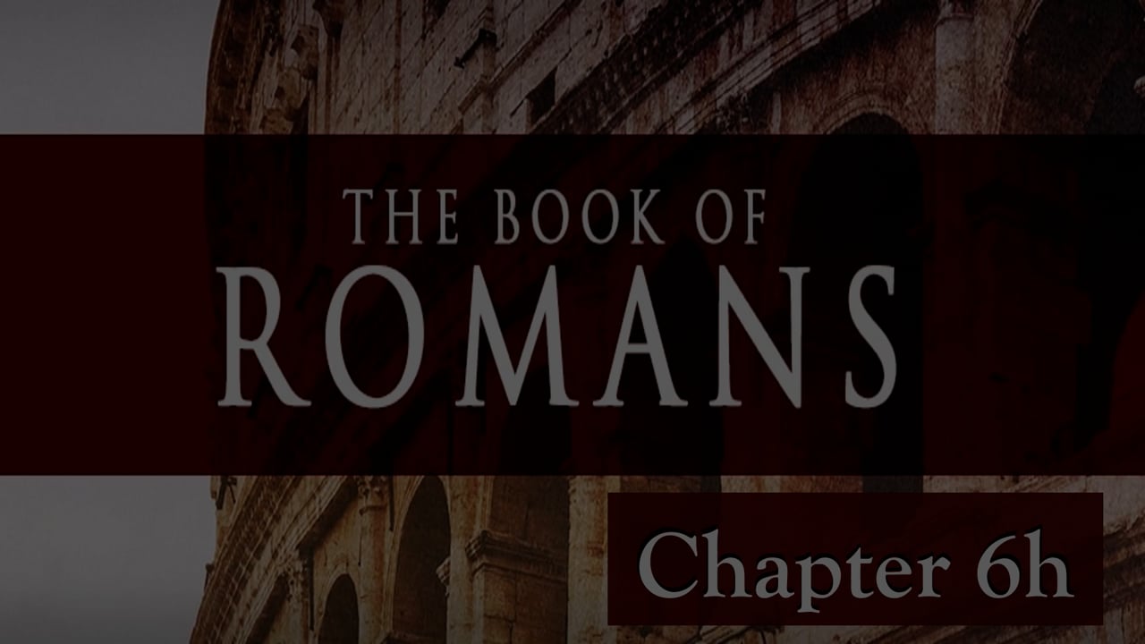 Romans 6h