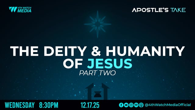 Apostle's Take - The Deity & Humanity of Jesus (Part II)
