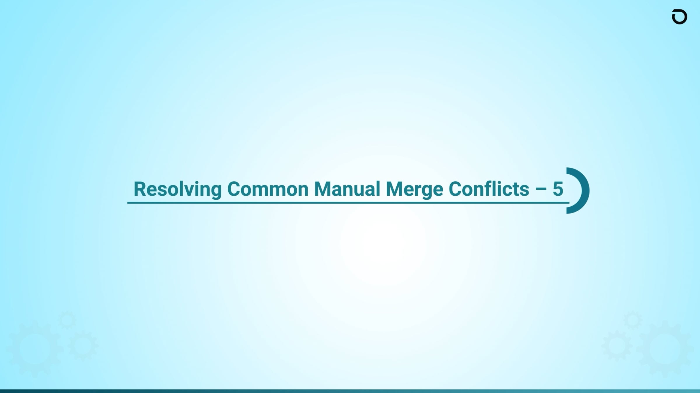 Resolving Common Manual Merge Conflicts – 5
