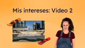 Mis intereses: Video 2