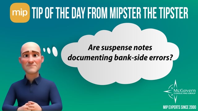 Are suspense notes documenting bank-side errors? – MCG's MIPster the Tipster™