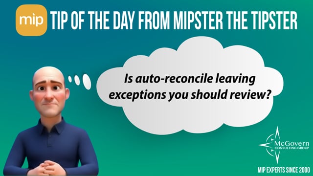 Is auto-reconcile leaving exceptions you should review? – MCG's MIPster the Tipster™