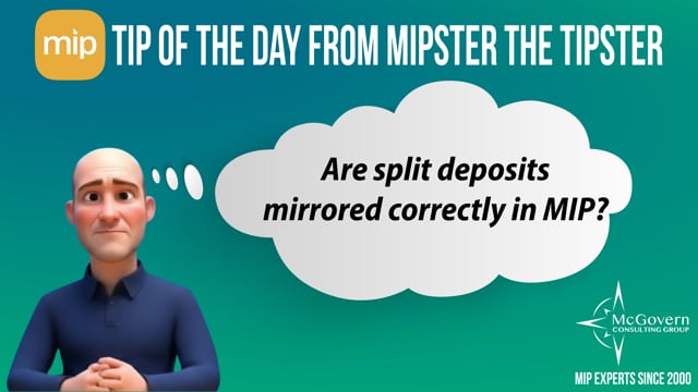 Are split deposits mirrored correctly in MIP? – MCG's MIPster the Tipster™