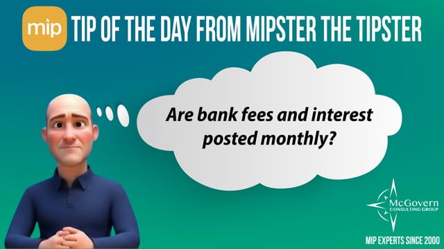 Are bank fees and interest posted monthly? – MCG's MIPster the Tipster™