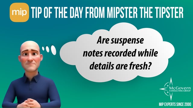 Are suspense notes recorded while details are fresh? – MCG's MIPster the Tipster™