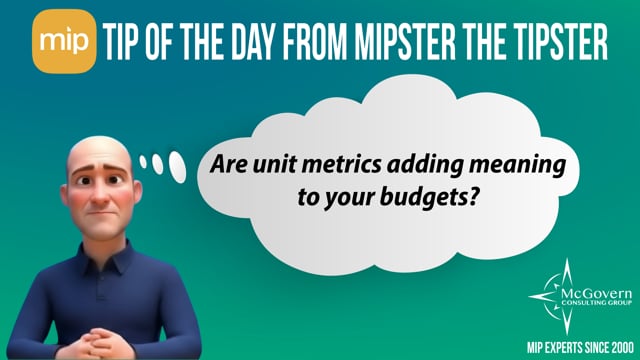 Are unit metrics adding meaning to your budgets? – MCG's MIPster the Tipster™