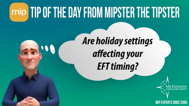 Are holiday settings affecting your EFT timing? – MCG's MIPster the Tipster™