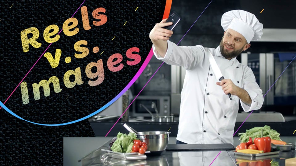 Reels vs Image Posts: Social Media Marketing for Restaurants