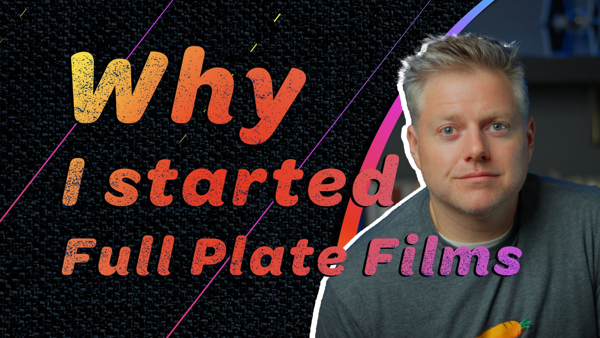 Why I Started Full Plate FIlms