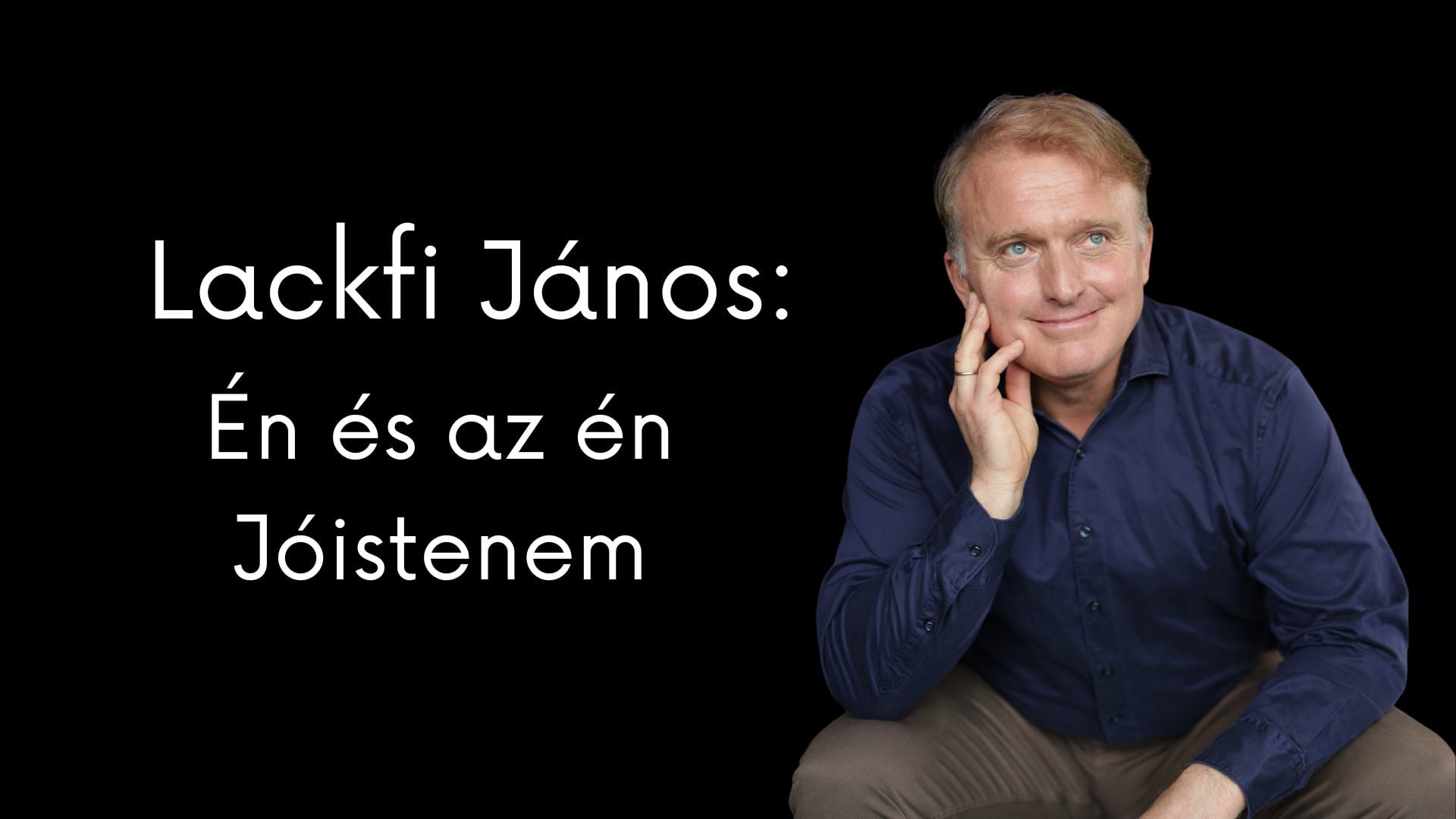 Lackfi János:Én és az én Jóistenem / LIVE STREAMING 