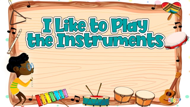 I Like to Play the Instruments | MusicplayOnline